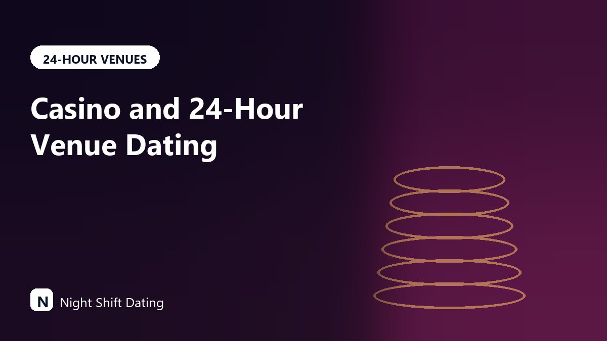 Casino and 24-Hour Venue Dating: Graveyard in an Always-Open Room