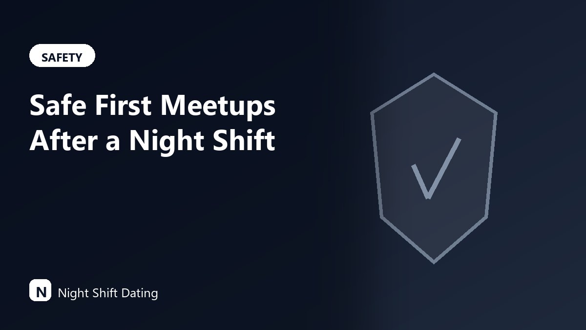 Safe First Meetups After a Night Shift